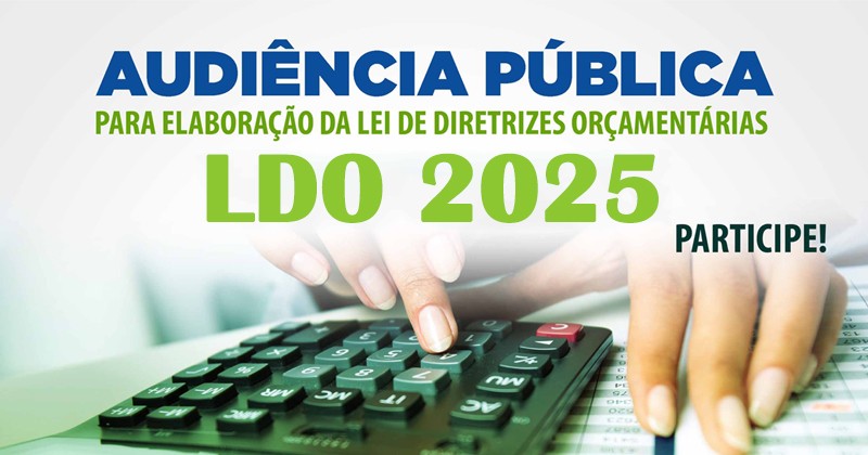 Confira o calendário de Audiências Públicas da LDO 2025